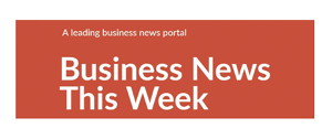 BUSINESS NEWS THIS WEEK